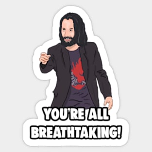 'You're All breathtaking' Keanu Reeves Meme Sticker